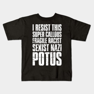 I Resist This Super Callous Fragile Racist Potus' Kids T-Shirt